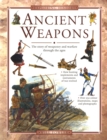 Ancient Weapons : Find Out About Weaponry and Warfare Through the Ages - Book