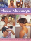 Head Massage : Simple Ways to Revive, Heal, Pamper and Feel Fabulous All Over - Amazing Techniques to Recharge Your Mind and Body and Improve Your Health - Book