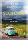 Take the Slow Road: Scotland : Inspirational Journeys Round the Highlands, Lowlands and Islands of Scotland by Camper Van and Motorhome - eBook