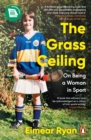 The Grass Ceiling : On Being a Woman in Sport - Book