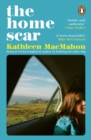 The Home Scar : From the Women’s Prize-longlisted author of Nothing But Blue Sky - eBook