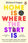 Home is Where the Start Is : How Your Family Made You, and How You Can Make Yourself Even Better - eBook