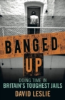 Banged Up! : Doing Time in Britain's Toughest Jails - Book