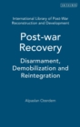 Post-war Recovery : Disarmament, Demobilization and Reintegration - Book