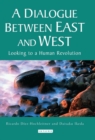 A Dialogue Between East and West : Looking to a Human Revolution - Book