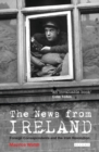 The News from Ireland : Foreign Correspondents and the Irish Revolution - Book