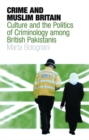 Crime and Muslim Britain : Race, Culture and the Politics of Criminology Among British Pakistanis - Book