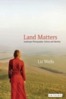 Land Matters : Landscape Photography, Culture and Identity - Book