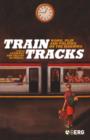 Train Tracks : Work, Play and Politics on the Railways - Book