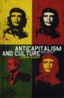 Anticapitalism and Culture : Radical Theory and Popular Politics - Book