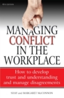 Managing Conflict in the Workplace 4th Edition : How to Develop Trust and Understanding and Manage Disagreements - Book