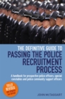 The Definitive Guide To Passing The Police Recruitment Process 2nd Edition : A handbook for prospective police officers, special constables and police community support officers - Book
