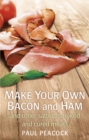 Make your own bacon and ham and other salted, smoked and cured meats - eBook