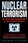 Nuclear Terrorism : The Risks and Consequences of the Ultimate Disaster - Book