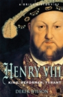 A Brief History of Henry VIII : King, Reformer and Tyrant - Book
