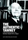 The Authentic Tawney : A New Interpretation of the Political Thought of R.H. Tawney - Book