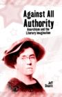 Against All Authority : Anarchism and the Literary Imagination - Book