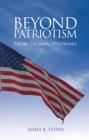 Beyond Patriotism : From Truman to Obama - Book