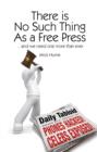 There is No Such Thing As a Free Press... : And we need one more than ever - Book