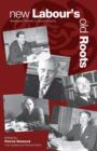 New Labour's Old Roots : Revisionist Thinkers in Labour's History - Book