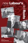 New Labour's Old Roots : Revisionist Thinkers in Labour's History: Second Edition - eBook