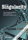The Singularity : Could artificial intelligence really out-think us (and would we want it to)? - Book