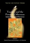Tourism and the Power of Otherness : Seductions of Difference - Book