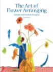 The Art of Flower Arranging : Simple and Stylish Designs - Book