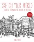 Sketch Your World: Drawing Techniques for Great Results on the Go - Book