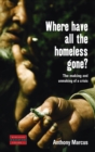 Where Have All the Homeless Gone? : The Making and Unmaking of a Crisis - Book