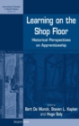 Learning on the Shop Floor : Historical Perspectives on Apprenticeship - Book