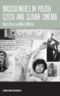 Masculinities in Polish, Czech and Slovak Cinema : Black Peters and Men of Marble - Book