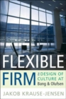Flexible Firm : The Design of Culture at Bang & Olufsen - Book