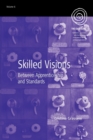 Skilled Visions : Between Apprenticeship and Standards - Book