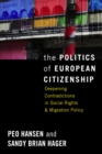 The Politics of European Citizenship : Deepening Contradictions in Social Rights and Migration Policy - eBook