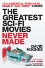 Greatest Sci-Fi Movies Never Made - Book