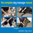 The Complete Dog Massage Manual : Gentle Dog Care - eBook