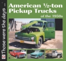 American 1/2-Ton Pickup Trucks of the 1950s - Book