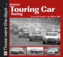 British Touring Car Racing : The Crowd's Favourite - Late 1960s to 1990 - eBook