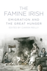 The Famine Irish : Emigration and the Great Hunger - Book
