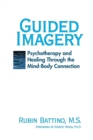 Guided Imagery : Psychotherapy and Healing Through the Mind Body Connection - Book