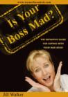 Is Your Boss Mad? : The Definitive Guide to Coping With Your Boss - Book