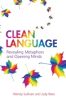 Clean Language : Revealing Metaphors and Opening Minds - Book