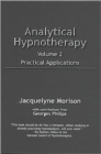 Analytical Hypnotherapy Volume 2 : Practical Applications - Book