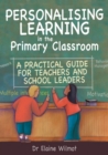 Personalising Learning in the Primary Classroom : A Practical Guide for Teachers and School Leaders - eBook