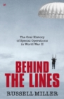 Behind The Lines : The Oral History of Special Operations in World War II - Book