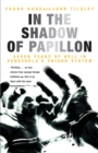 In the Shadow of Papillon : Seven Years of Hell in Venezuela's Prison System - Book