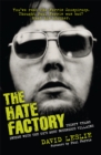 The Hate Factory : Thirty Years Inside with the UK's Most Notorious Villains - Book