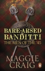 Bare-Arsed Banditti : The Men of the '45 - eBook