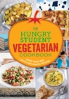 The Hungry Student Vegetarian Cookbook : More Than 200 Quick and Simple Recipes - eBook